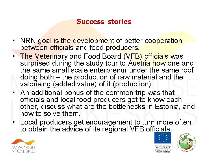  Success stories • NRN goal is the development of better cooperation between officials