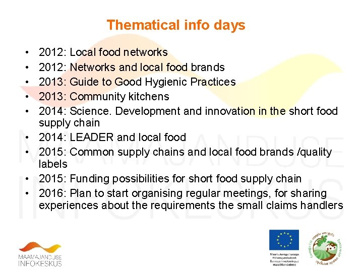 Thematical info days • • • 2012: Local food networks 2012: Networks and local