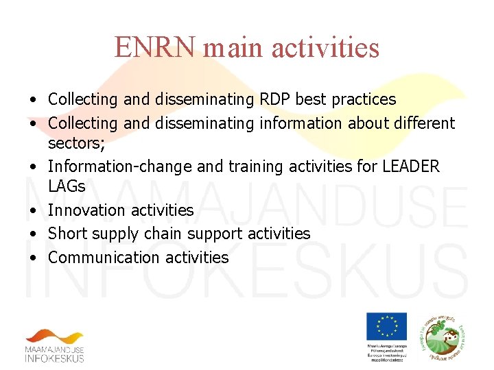 ENRN main activities • Collecting and disseminating RDP best practices • Collecting and disseminating