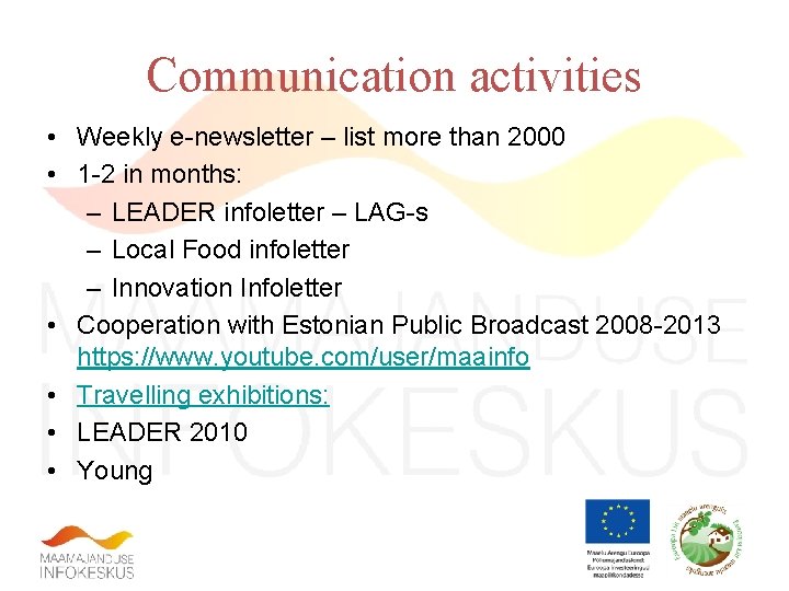 Communication activities • Weekly e-newsletter – list more than 2000 • 1 -2 in