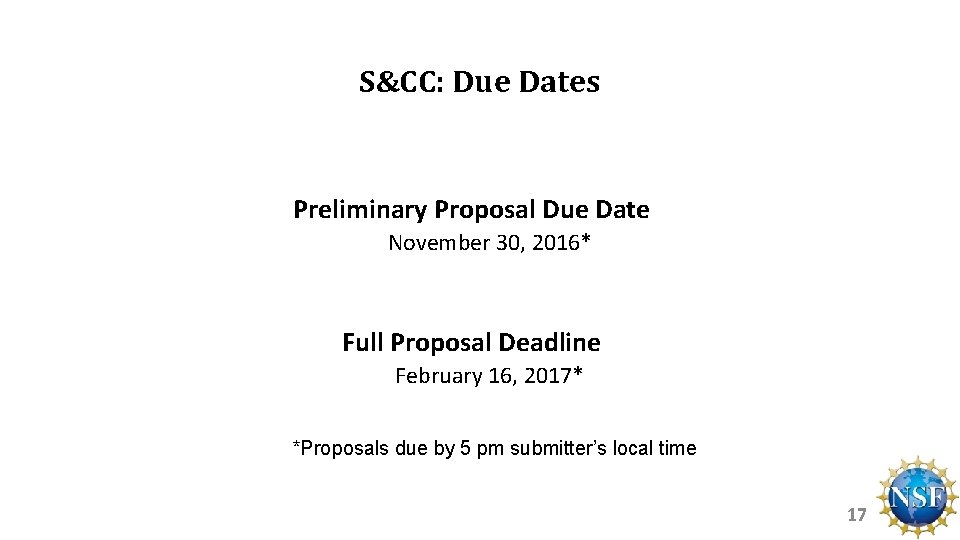 S&CC: Due Dates Preliminary Proposal Due Date November 30, 2016* Full Proposal Deadline February