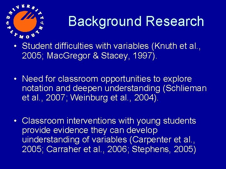 Background Research • Student difficulties with variables (Knuth et al. , 2005; Mac. Gregor