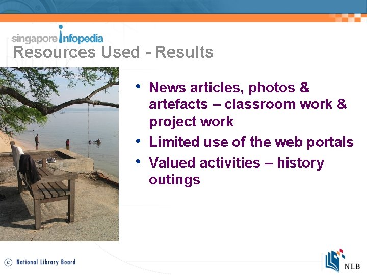 Resources Used - Results • News articles, photos & • • artefacts – classroom