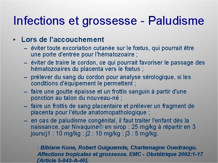 Infections et grossesse - Paludisme • Lors de l'accouchement – éviter toute excoriation cutanée