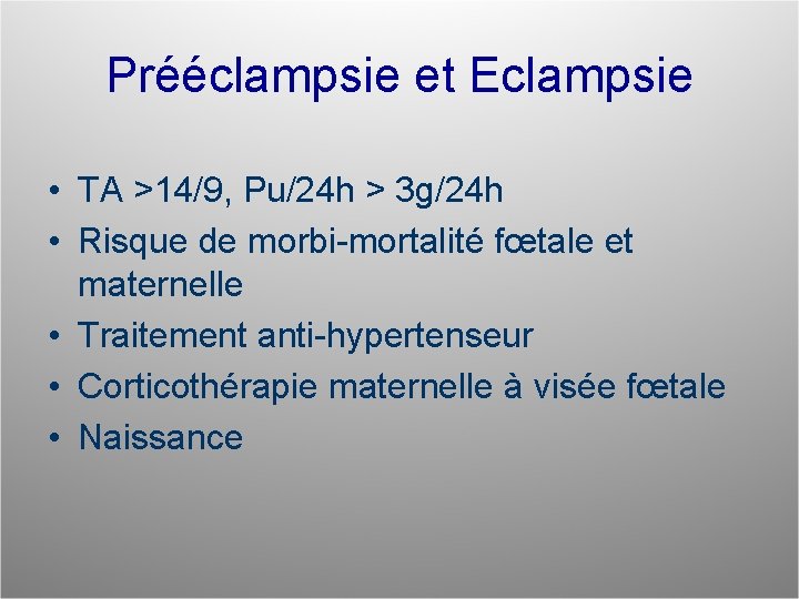 Prééclampsie et Eclampsie • TA >14/9, Pu/24 h > 3 g/24 h • Risque