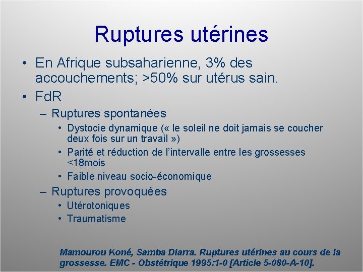Ruptures utérines • En Afrique subsaharienne, 3% des accouchements; >50% sur utérus sain. •