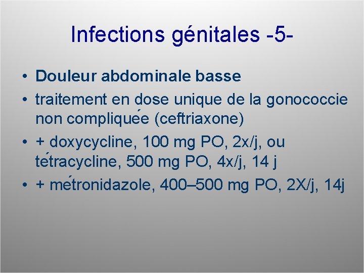 Infections génitales -5 • Douleur abdominale basse • traitement en dose unique de la