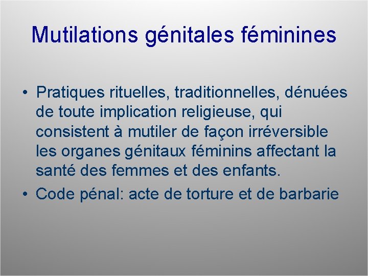 Mutilations génitales féminines • Pratiques rituelles, traditionnelles, dénuées de toute implication religieuse, qui consistent