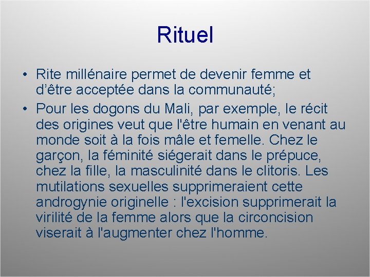 Rituel • Rite millénaire permet de devenir femme et d’être acceptée dans la communauté;