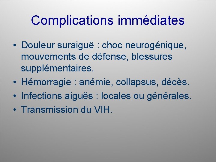 Complications immédiates • Douleur suraiguë : choc neurogénique, mouvements de défense, blessures supplémentaires. •