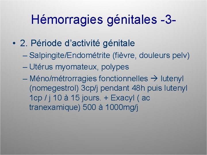 Hémorragies génitales -3 • 2. Période d’activité génitale – Salpingite/Endométrite (fièvre, douleurs pelv) –