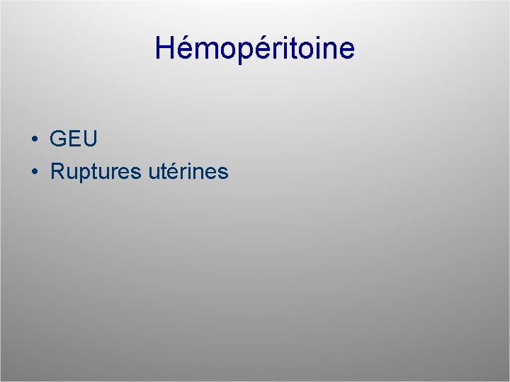 Hémopéritoine • GEU • Ruptures utérines 