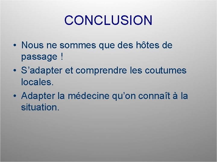 CONCLUSION • Nous ne sommes que des hôtes de passage ! • S’adapter et