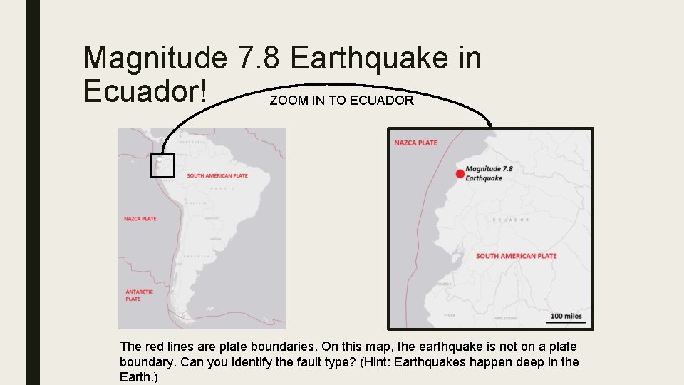 Magnitude 7. 8 Earthquake in Ecuador! ZOOM IN TO ECUADOR The red lines are