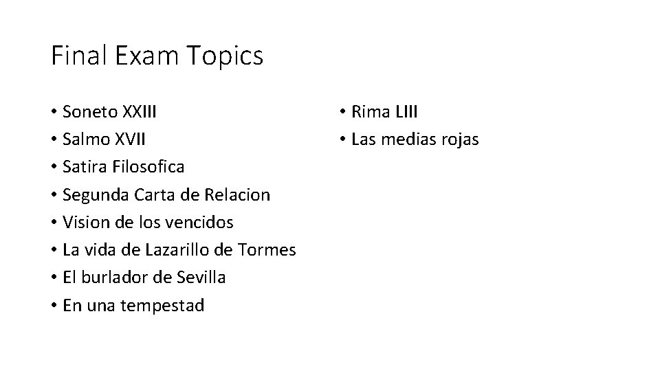 Final Exam Topics • Soneto XXIII • Salmo XVII • Satira Filosofica • Segunda