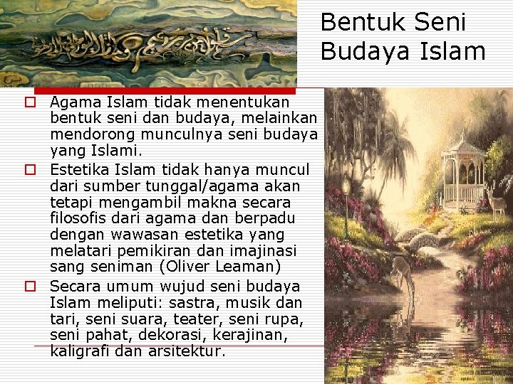 Bentuk Seni Budaya Islam o Agama Islam tidak menentukan bentuk seni dan budaya, melainkan