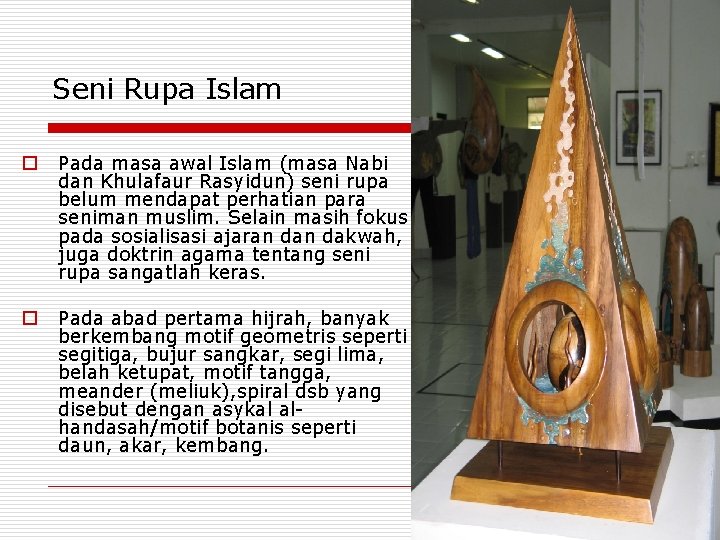 Seni Rupa Islam o Pada masa awal Islam (masa Nabi dan Khulafaur Rasyidun) seni