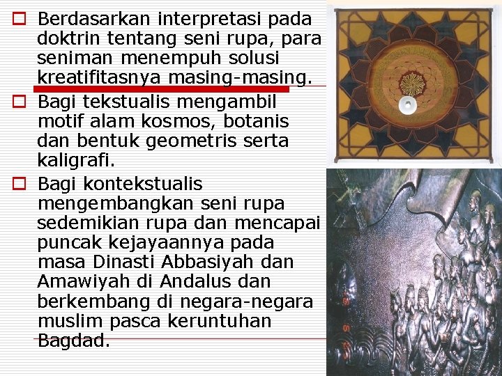 o Berdasarkan interpretasi pada doktrin tentang seni rupa, para seniman menempuh solusi kreatifitasnya masing-masing.