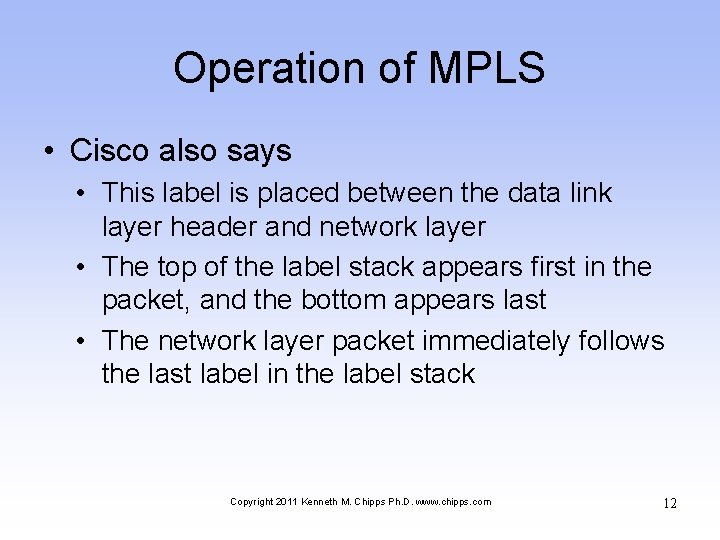 Operation of MPLS • Cisco also says • This label is placed between the