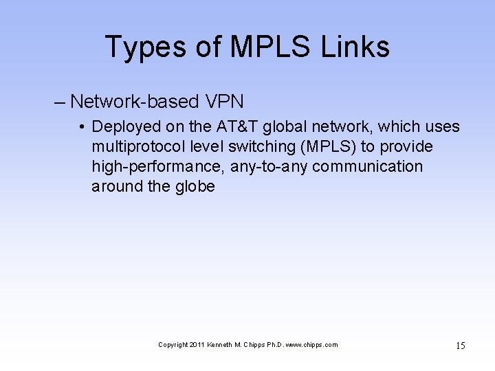 Types of MPLS Links – Network-based VPN • Deployed on the AT&T global network,