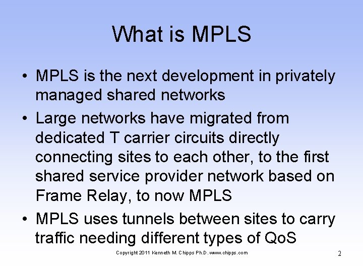What is MPLS • MPLS is the next development in privately managed shared networks