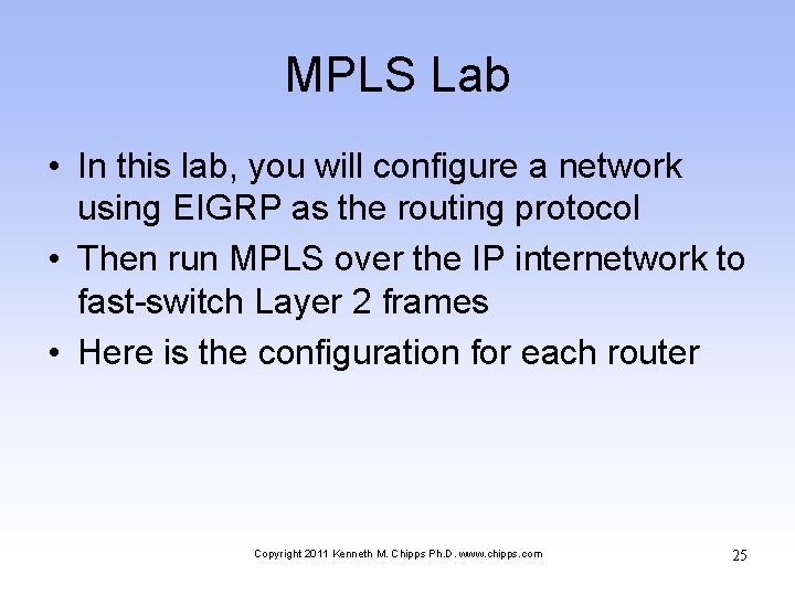 MPLS Lab • In this lab, you will configure a network using EIGRP as