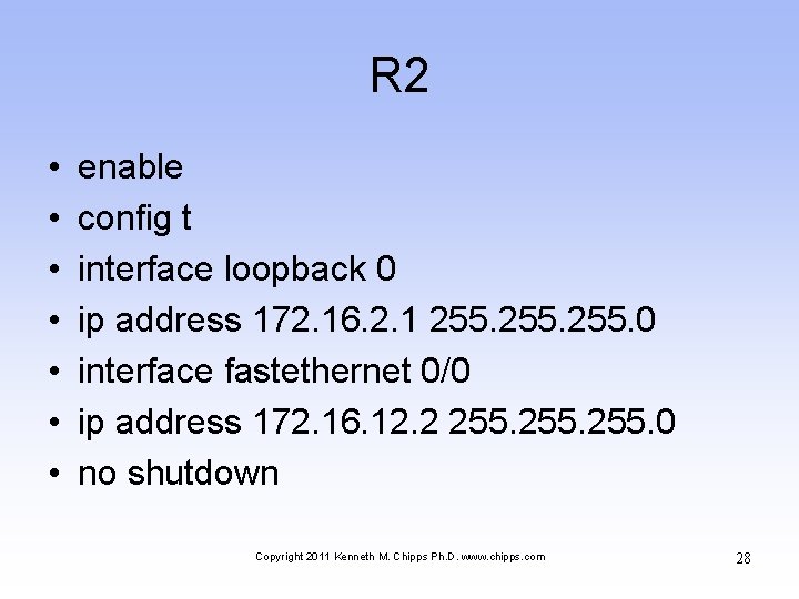 R 2 • • enable config t interface loopback 0 ip address 172. 16.