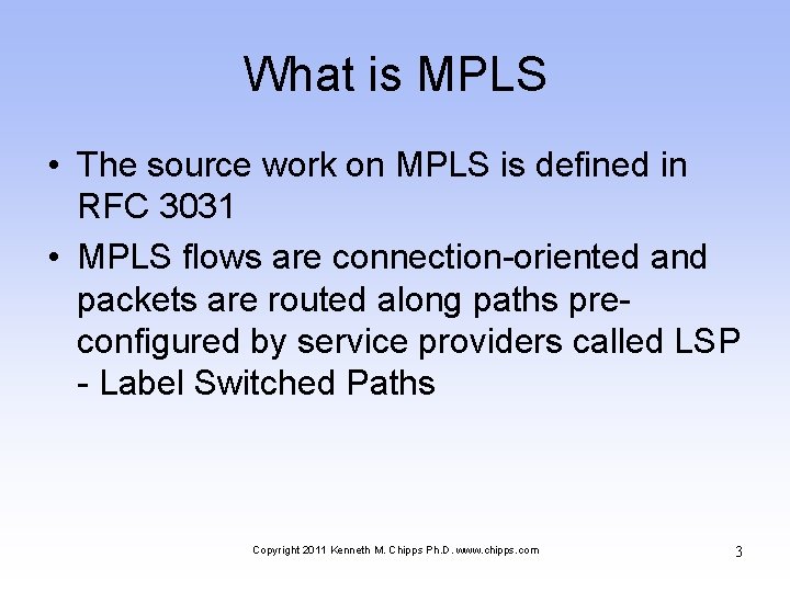 What is MPLS • The source work on MPLS is defined in RFC 3031