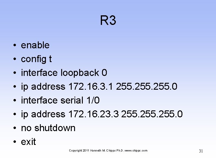 R 3 • • enable config t interface loopback 0 ip address 172. 16.