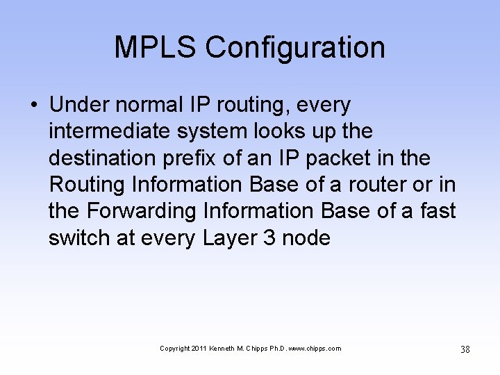 MPLS Configuration • Under normal IP routing, every intermediate system looks up the destination