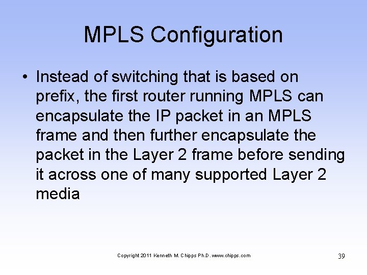 MPLS Configuration • Instead of switching that is based on prefix, the first router