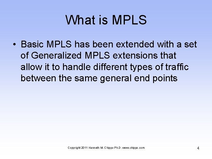 What is MPLS • Basic MPLS has been extended with a set of Generalized