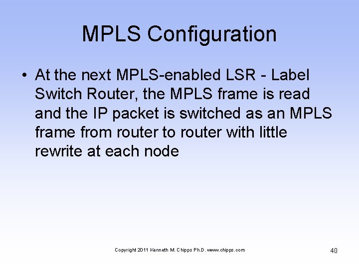 MPLS Configuration • At the next MPLS-enabled LSR - Label Switch Router, the MPLS