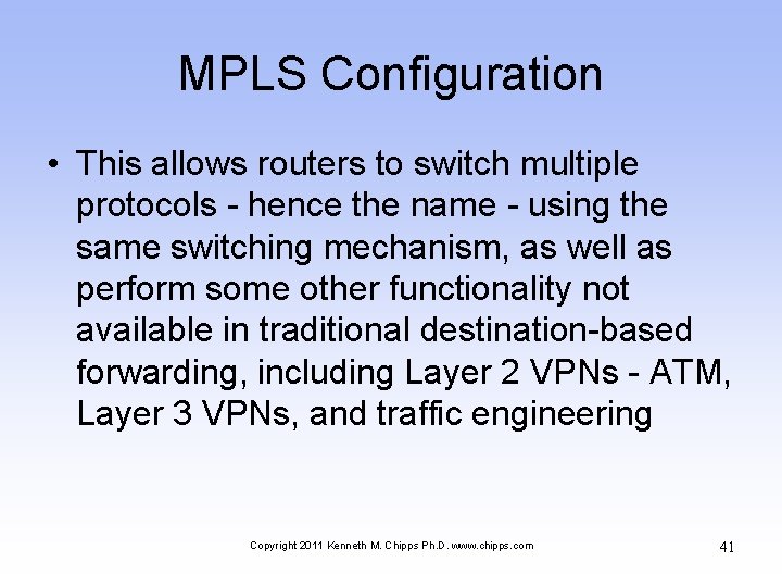 MPLS Configuration • This allows routers to switch multiple protocols - hence the name