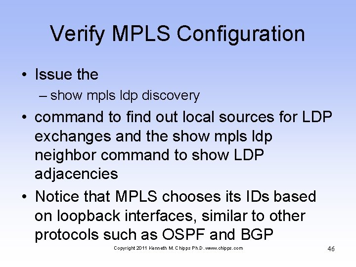 Verify MPLS Configuration • Issue the – show mpls ldp discovery • command to