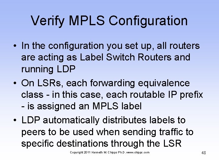 Verify MPLS Configuration • In the configuration you set up, all routers are acting