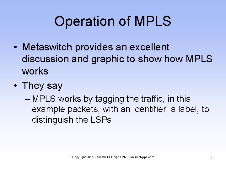 Operation of MPLS • Metaswitch provides an excellent discussion and graphic to show MPLS