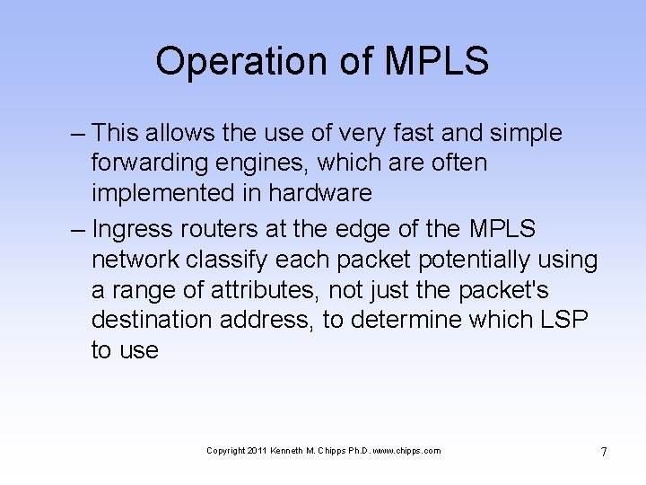 Operation of MPLS – This allows the use of very fast and simple forwarding