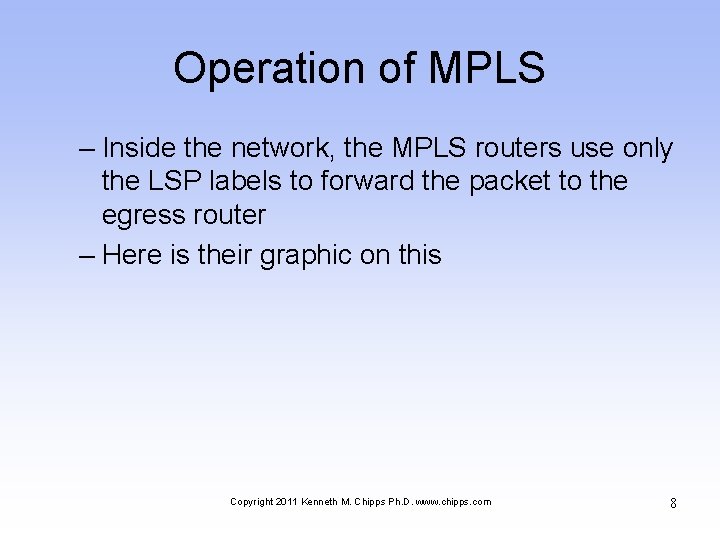 Operation of MPLS – Inside the network, the MPLS routers use only the LSP