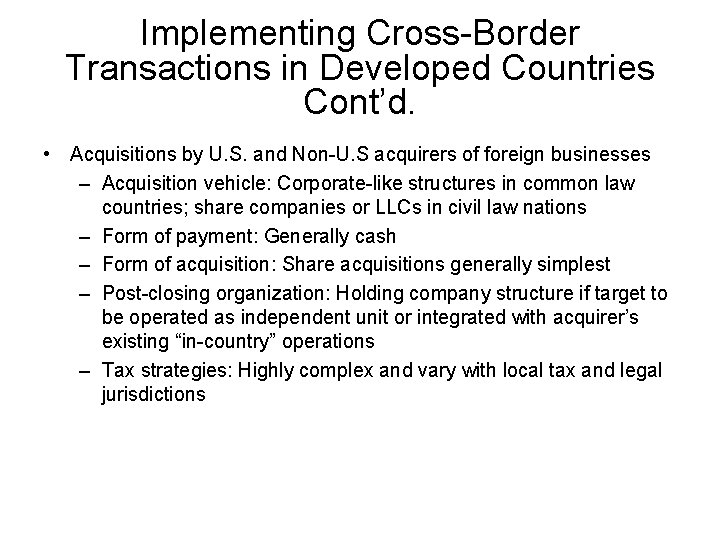 Implementing Cross-Border Transactions in Developed Countries Cont’d. • Acquisitions by U. S. and Non-U.