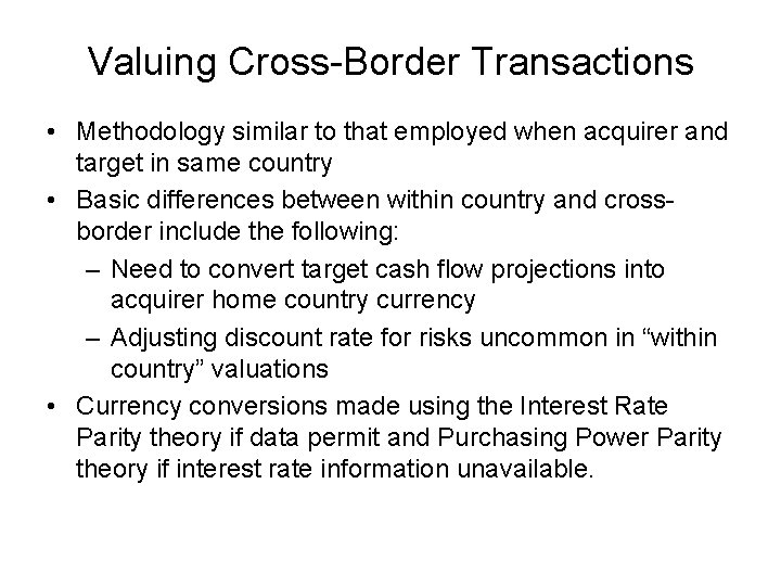 Valuing Cross-Border Transactions • Methodology similar to that employed when acquirer and target in