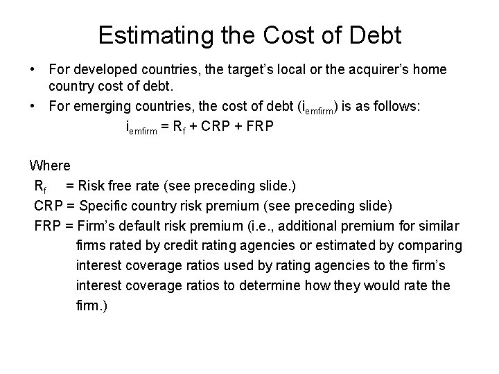 Estimating the Cost of Debt • For developed countries, the target’s local or the