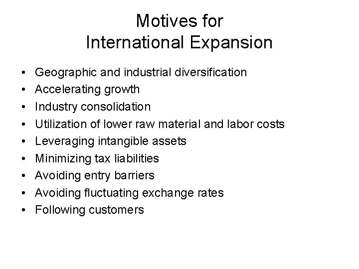 Motives for International Expansion • • • Geographic and industrial diversification Accelerating growth Industry