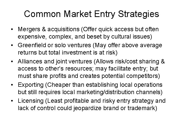 Common Market Entry Strategies • Mergers & acquisitions (Offer quick access but often expensive,