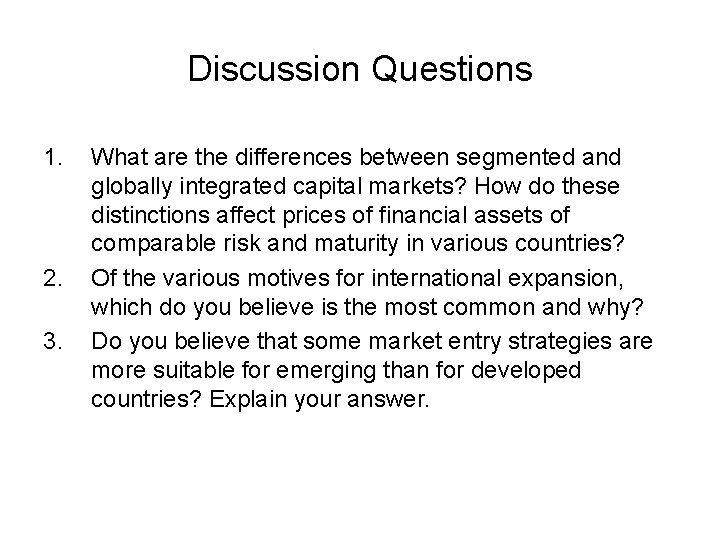 Discussion Questions 1. 2. 3. What are the differences between segmented and globally integrated