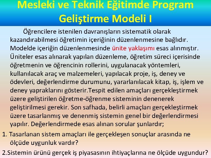 Mesleki ve Teknik Eğitimde Program Geliştirme Modeli I Öğrencilere istenilen davranışların sistematik olarak kazandırabilmesi