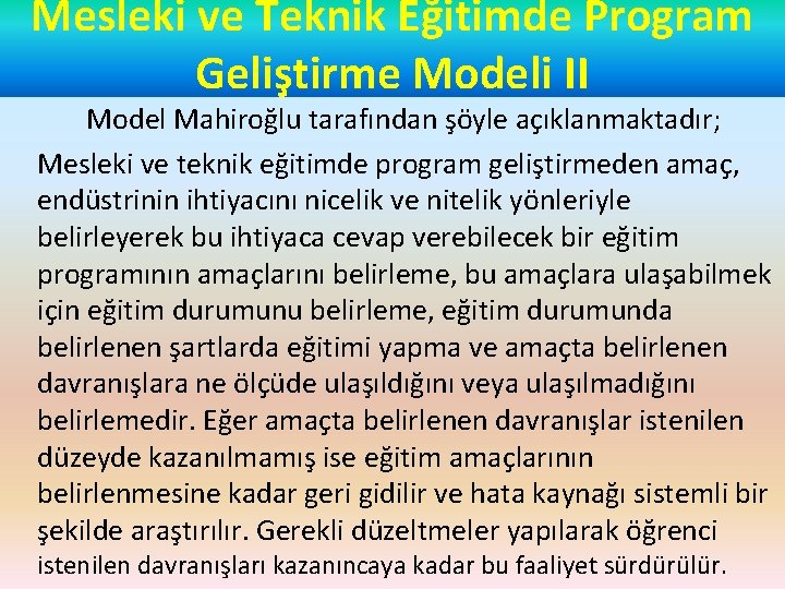 Mesleki ve Teknik Eğitimde Program Geliştirme Modeli II Model Mahiroğlu tarafından şöyle açıklanmaktadır; Mesleki