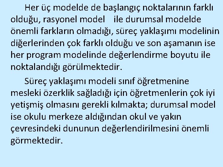 Her üç modelde de başlangıç noktalarının farklı olduğu, rasyonel model ile durumsal modelde önemli