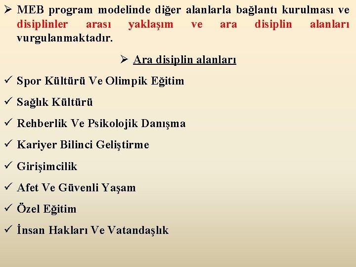 Ø MEB program modelinde diğer alanlarla bağlantı kurulması ve disiplinler arası yaklaşım ve ara