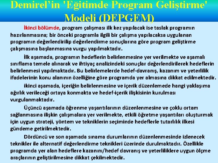 Demirel’in 'Eğitimde Program Geliştirme' Modeli (DEPGEM) İkinci bölümde, program çalışması ilk kez yapılacak ise